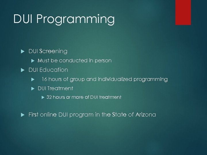 DUI Programming DUI Screening Must be conducted in person DUI Education 16 hours of