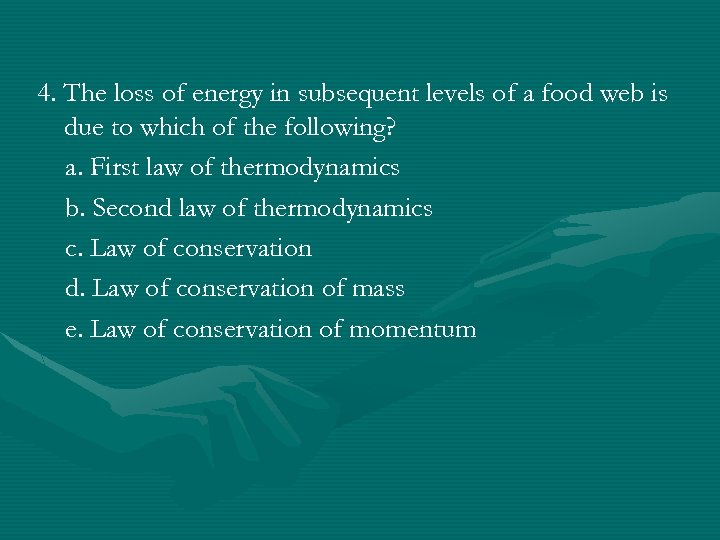 4. The loss of energy in subsequent levels of a food web is due
