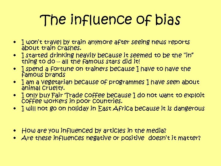 The influence of bias • I won’t travel by train anymore after seeing news