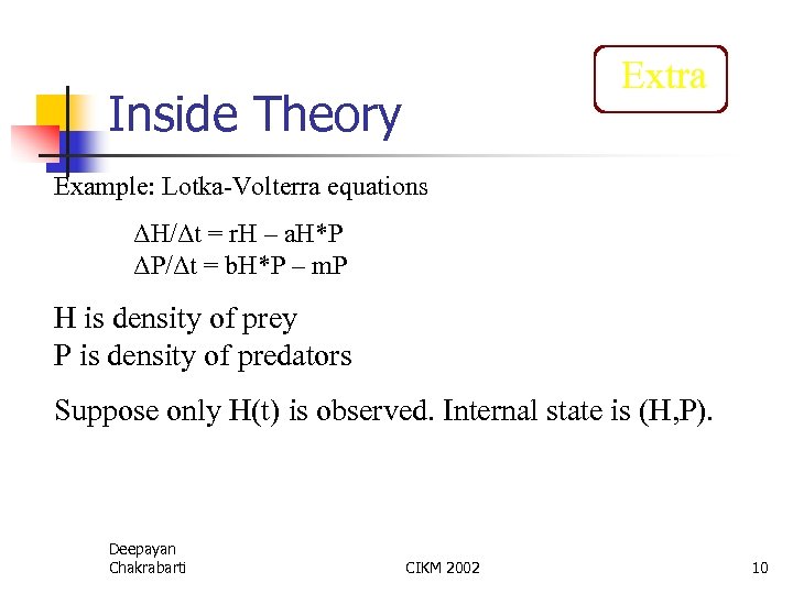 Extra Inside Theory Example: Lotka-Volterra equations ΔH/Δt = r. H – a. H*P ΔP/Δt