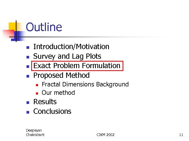 Outline n n Introduction/Motivation Survey and Lag Plots Exact Problem Formulation Proposed Method n