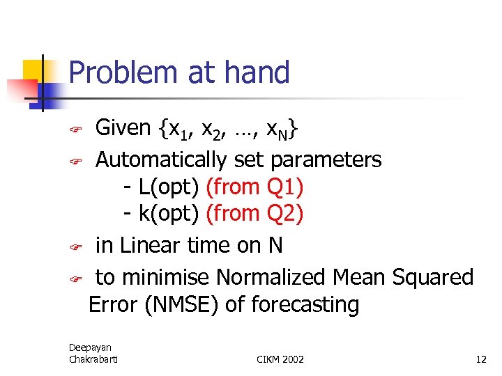 Problem at hand Given {x 1, x 2, …, x. N} F Automatically set