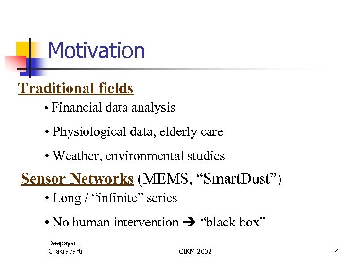 Motivation Traditional fields • Financial data analysis • Physiological data, elderly care • Weather,