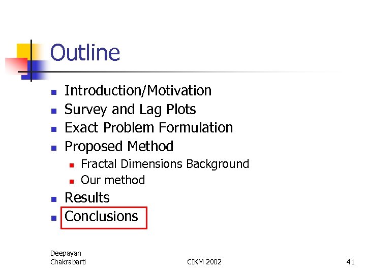 Outline n n Introduction/Motivation Survey and Lag Plots Exact Problem Formulation Proposed Method n