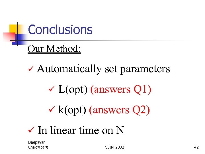 Conclusions Our Method: ü Automatically set parameters ü ü ü L(opt) (answers Q 1)