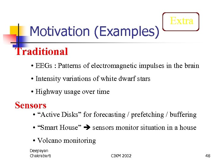 Motivation (Examples) Extra Traditional • EEGs : Patterns of electromagnetic impulses in the brain