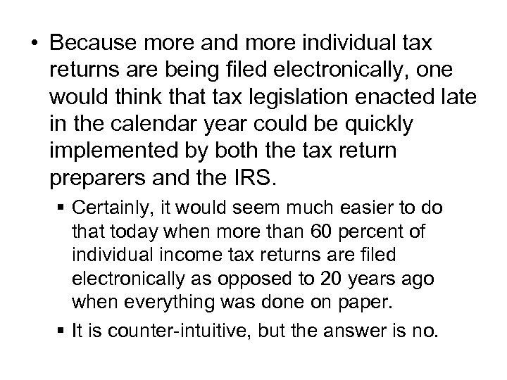  • Because more and more individual tax returns are being filed electronically, one