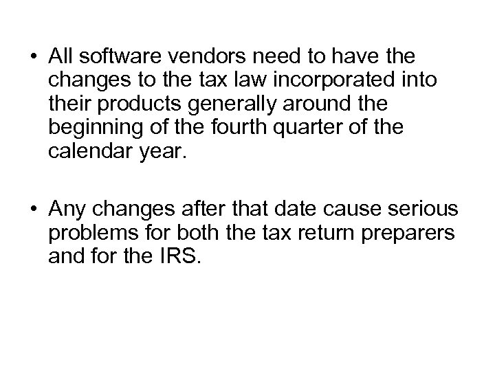  • All software vendors need to have the changes to the tax law