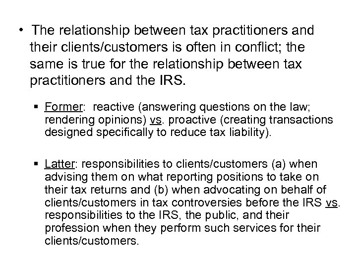  • The relationship between tax practitioners and their clients/customers is often in conflict;