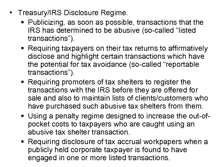  • Treasury/IRS Disclosure Regime. § Publicizing, as soon as possible, transactions that the