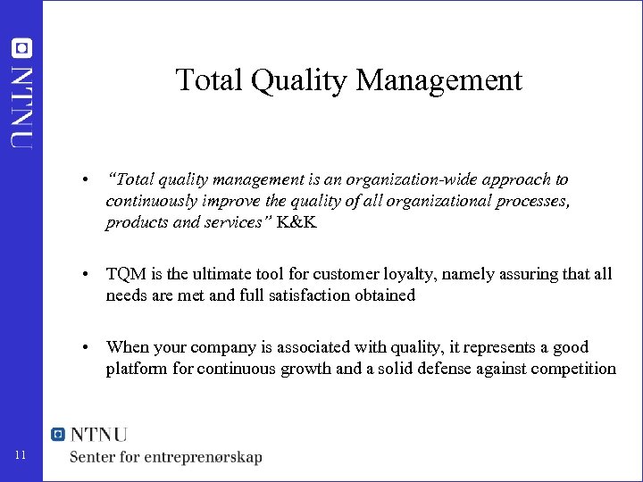 Total Quality Management • “Total quality management is an organization-wide approach to continuously improve