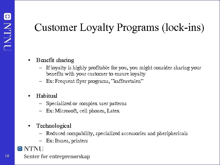 Customer Loyalty Programs (lock-ins) • Benefit sharing – If loyalty is highly profitable for