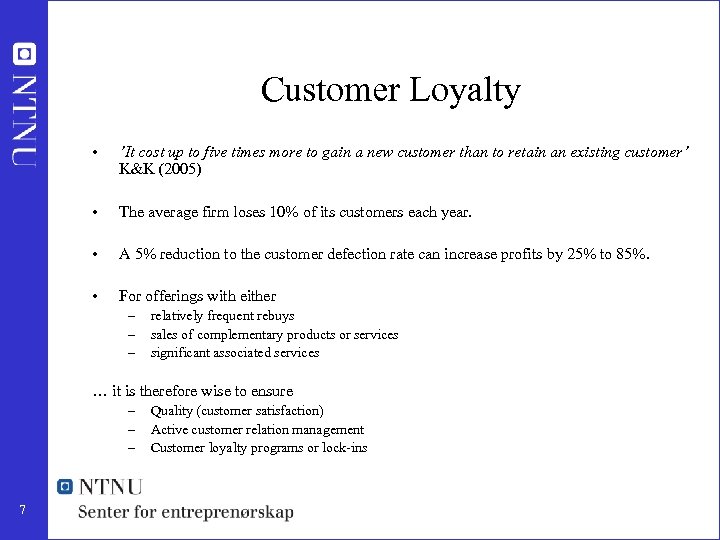 Customer Loyalty • ’It cost up to five times more to gain a new