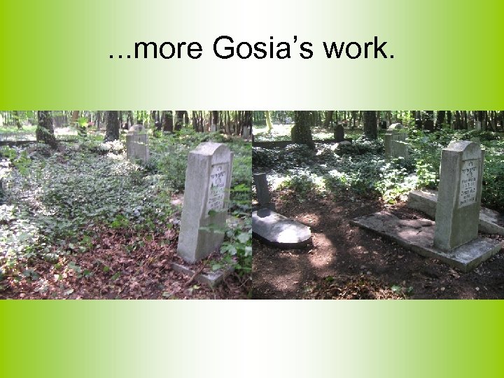 . . . more Gosia’s work. 