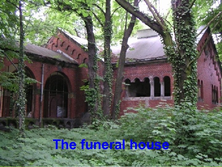 The funeral house 