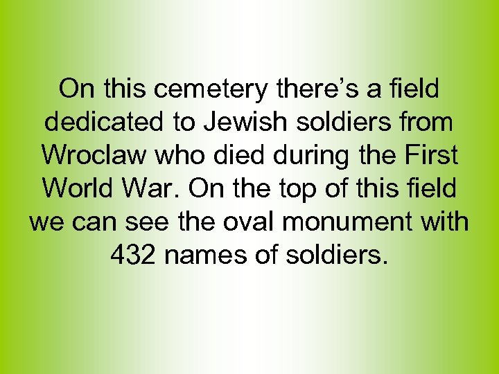 On this cemetery there’s a field dedicated to Jewish soldiers from Wroclaw who died