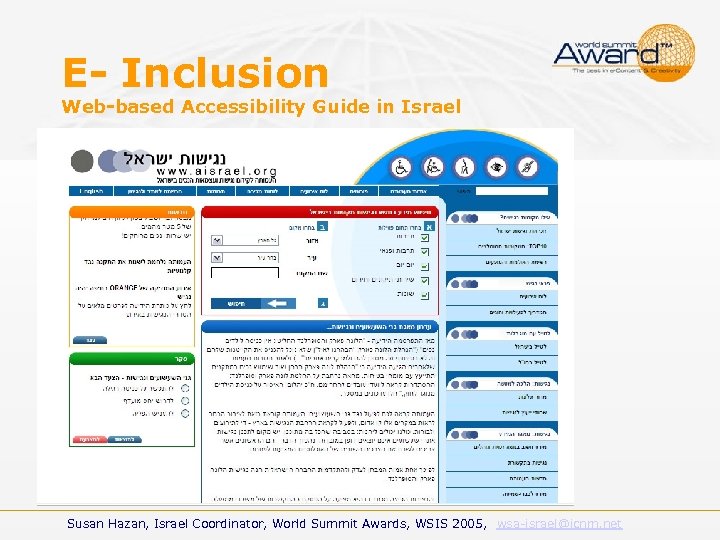 E- Inclusion Web-based Accessibility Guide in Israel Susan Hazan, Israel Coordinator, World Summit Awards,