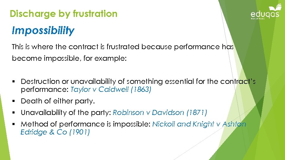 Discharge by frustration Impossibility This is where the contract is frustrated because performance has