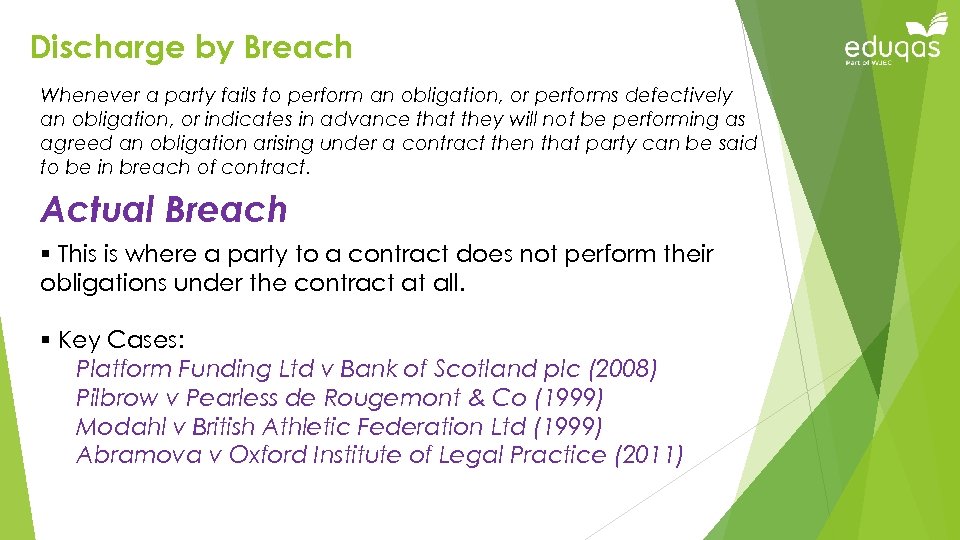 Discharge by Breach Whenever a party fails to perform an obligation, or performs defectively