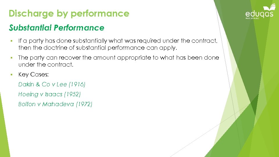 Discharge by performance Substantial Performance § If a party has done substantially what was