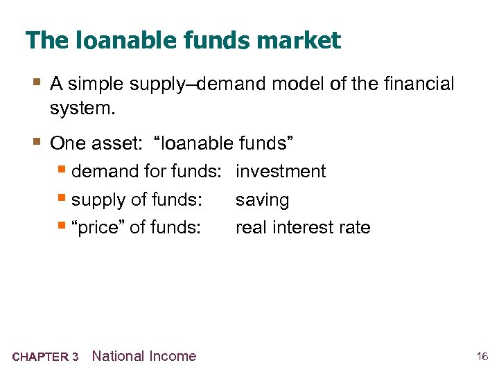 The loanable funds market § A simple supply–demand model of the financial system. §