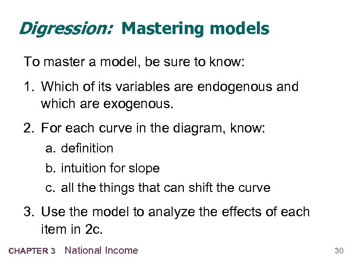 Digression: Mastering models To master a model, be sure to know: 1. Which of