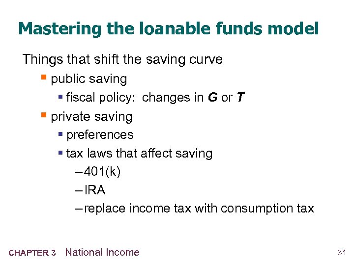 Mastering the loanable funds model Things that shift the saving curve § public saving