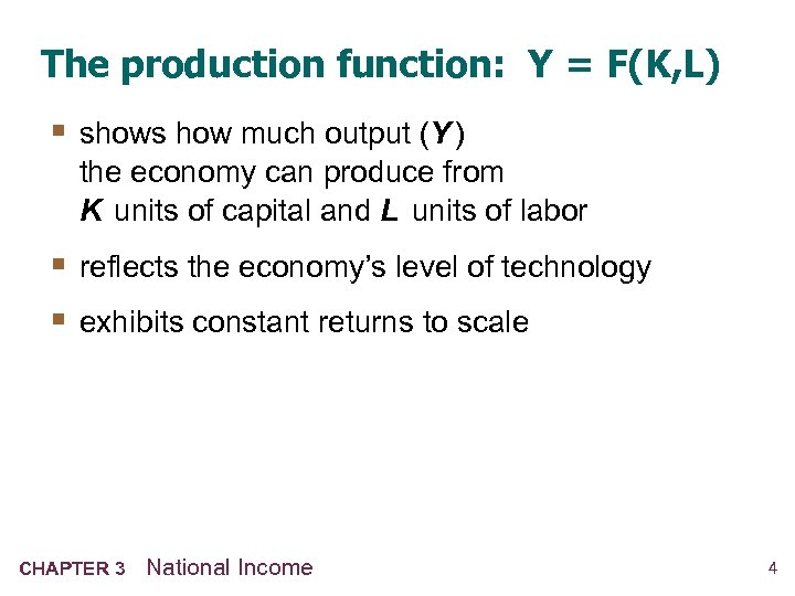 The production function: Y = F(K, L) § shows how much output (Y )