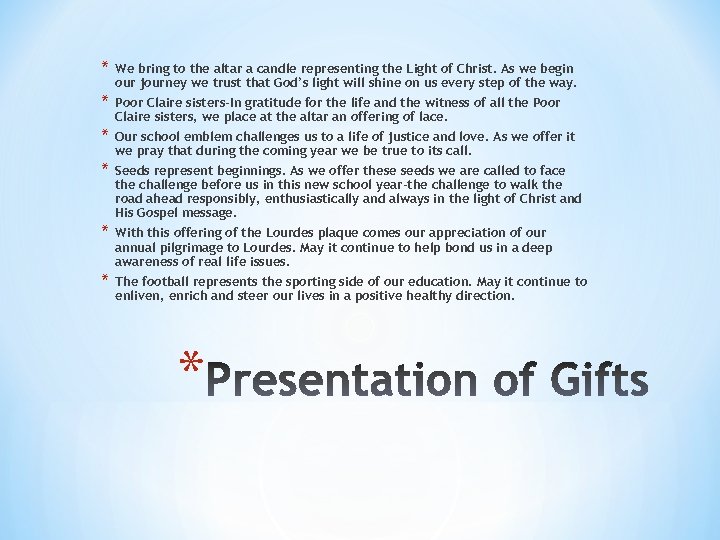 * We bring to the altar a candle representing the Light of Christ. As