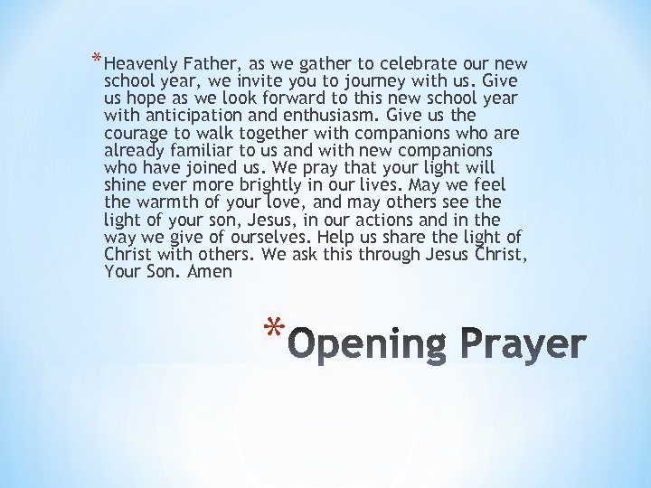 * Heavenly Father, as we gather to celebrate our new school year, we invite