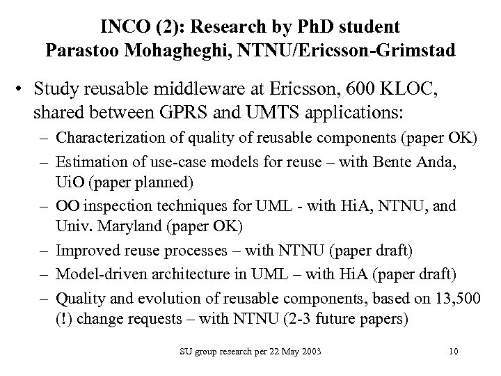INCO (2): Research by Ph. D student Parastoo Mohagheghi, NTNU/Ericsson-Grimstad • Study reusable middleware