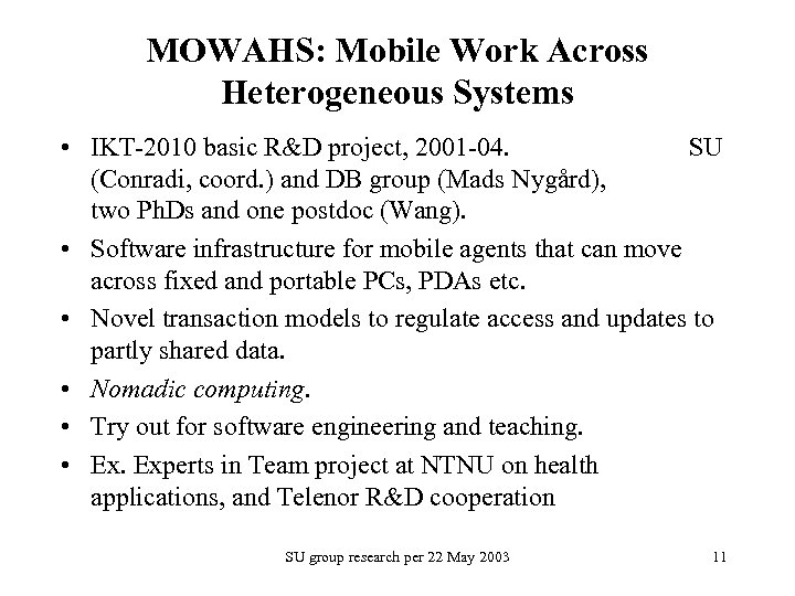 MOWAHS: Mobile Work Across Heterogeneous Systems • IKT-2010 basic R&D project, 2001 -04. SU