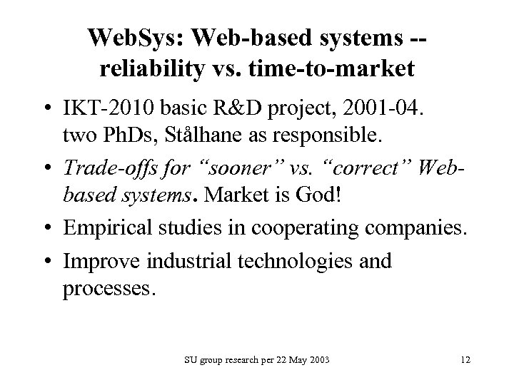 Web. Sys: Web-based systems -reliability vs. time-to-market • IKT-2010 basic R&D project, 2001 -04.