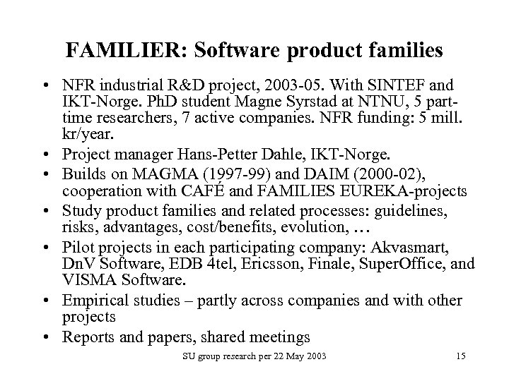 FAMILIER: Software product families • NFR industrial R&D project, 2003 -05. With SINTEF and