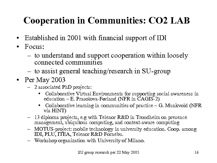 Cooperation in Communities: CO 2 LAB • Established in 2001 with financial support of