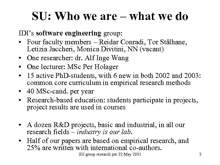 SU: Who we are – what we do IDI’s software engineering group: • Four