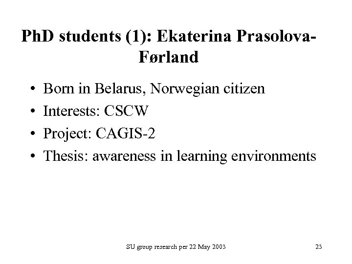 Ph. D students (1): Ekaterina Prasolova. Førland • • Born in Belarus, Norwegian citizen