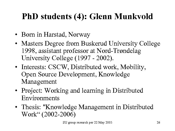 Ph. D students (4): Glenn Munkvold • Born in Harstad, Norway • Masters Degree
