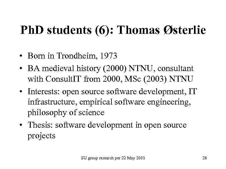 Ph. D students (6): Thomas Østerlie • Born in Trondheim, 1973 • BA medieval