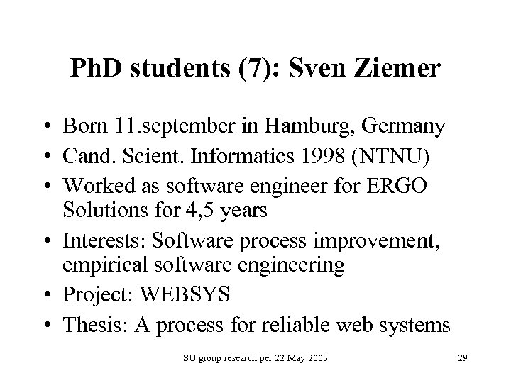 Ph. D students (7): Sven Ziemer • Born 11. september in Hamburg, Germany •