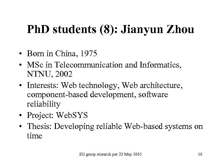 Ph. D students (8): Jianyun Zhou • Born in China, 1975 • MSc in