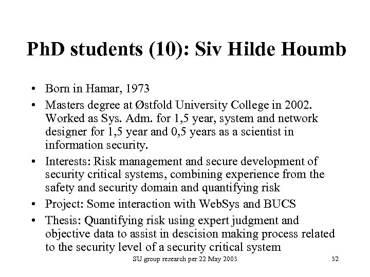 Ph. D students (10): Siv Hilde Houmb • Born in Hamar, 1973 • Masters