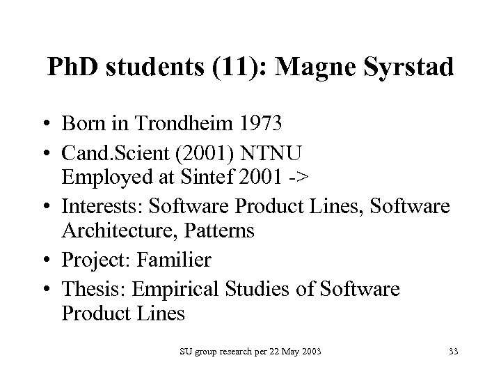 Ph. D students (11): Magne Syrstad • Born in Trondheim 1973 • Cand. Scient