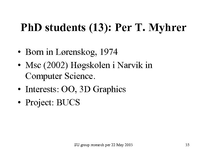 Ph. D students (13): Per T. Myhrer • Born in Lørenskog, 1974 • Msc