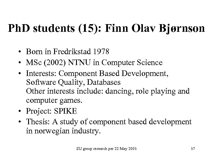 Ph. D students (15): Finn Olav Bjørnson • Born in Fredrikstad 1978 • MSc