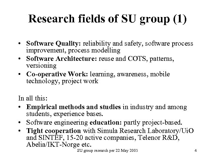 Research fields of SU group (1) • Software Quality: reliability and safety, software process