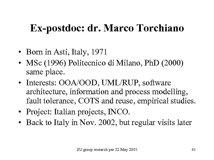 Ex-postdoc: dr. Marco Torchiano • Born in Asti, Italy, 1971 • MSc (1996) Politecnico