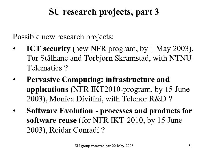 SU research projects, part 3 Possible new research projects: • ICT security (new NFR