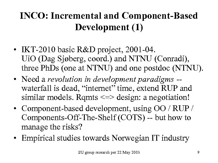 INCO: Incremental and Component-Based Development (1) • IKT-2010 basic R&D project, 2001 -04. Ui.