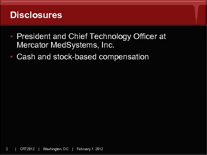 Disclosures • President and Chief Technology Officer at Mercator Med. Systems, Inc. • Cash